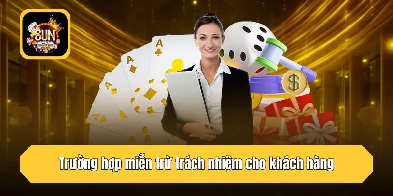 Trường hợp miễn trừ trách nhiệm cho khách hàng